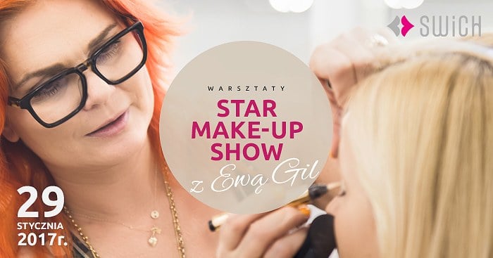 Star Make-up Show z Ewą Gil w Szkole Wizażu i Charakteryzacji SWiCh. 29 I 2017 r.