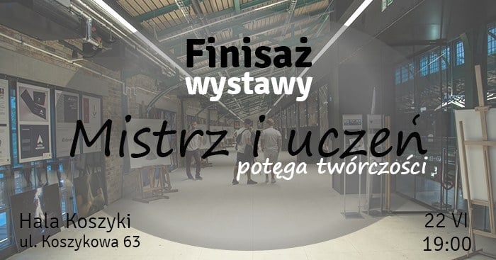 Finisaż wystawy WSR i SWiCh pt. "Mistrz i Uczeń - potęga Twórczości". 22 czerwca 2017 r., godz. 19:00