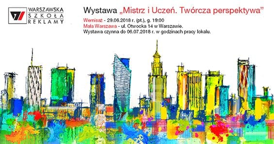 Wystawa zbiorowa Szkoły Wizażu i Charakteryzacji SWiCh, Warszawskiej Szkoły Reklamy oraz Tomasza Kuczyńskiego pt. Mistrz i Uczeń. Twórcza Perspektywa. 29 czerwca - 6 lipca 2018 r.. Mała Warszawa, ul. Otwocka 14